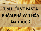 Tìm Hiểu Về Pasta: Khám Phá Văn Hóa Ẩm Thực Nước Ý