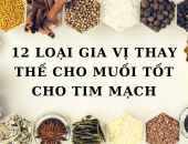  Thay Đổi Lối Sống: 12 Loại Gia Vị Tốt Cho Tim Mạch Thay Thế Muối